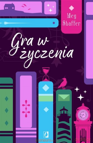 Gra w życzenia - Meg Shaffer, Natalia Wiśniewska, Anna Poinc-Chrabąszcz [KSIĄŻKA]