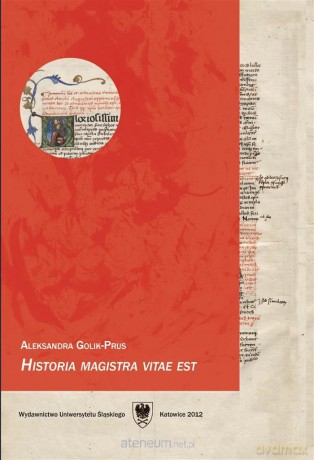 Historia magistra vitae est - Aleksandra Golik-Prus [KSIĄŻKA]