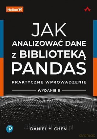 Jak analizować dane z biblioteką Pandas - Daniel Y. Chen [KSIĄŻKA]
