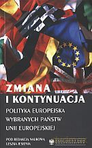 Zmiana i kontynuacja. Polityka europejska wybranych państw Unii Europejskiej - Leszek Jesień (red.) [KSIĄŻKA]