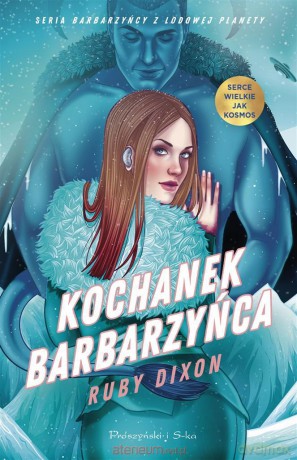 Kochanek barbarzyńca - Ruby Dixon, Adriana Celińska [KSIĄŻKA]