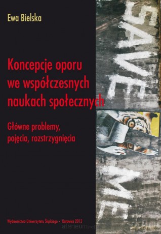 Koncepcje oporu we współczesnych naukach... - Ewa Bielska [KSIĄŻKA]