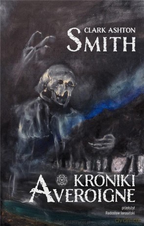 Kroniki Averoigne - Clark Ashton Smith [KSIĄŻKA]