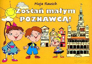 Zostań małym POZNAWCĄ! - Maja Rausch [KSIĄŻKA]