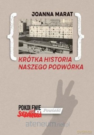 Krótka historia naszego podwórka - Joanna Marat [KSIĄŻKA]