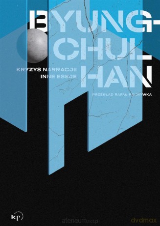 Kryzys narracji i inne eseje - Byung-Chul Han, Rafał Pokrywka [KSIĄŻKA]