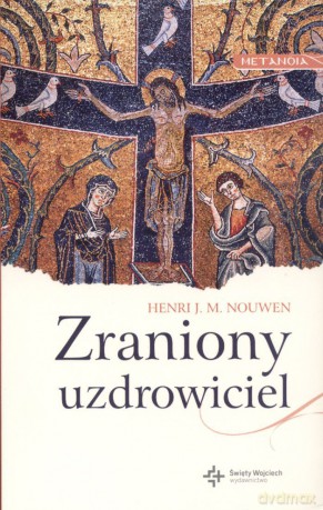 Zraniony uzdrowiciel - Henri J. M. Nouwen [KSIĄŻKA]