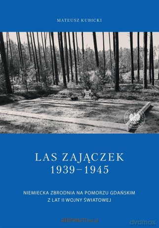 Las Zajączek 1939-1945 - Mateusz Kubicki [KSIĄŻKA]