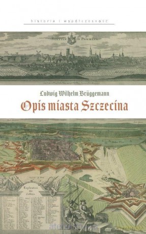 Ludwig Wilhelm Bruggemann. Opis miasta Szczecina - Agnieszka Gut [KSIĄŻKA]