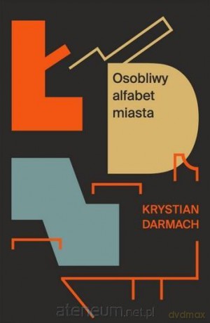 Łódź.Osobliwy alfabet miasta - Krystian Darmach [KSIĄŻKA]
