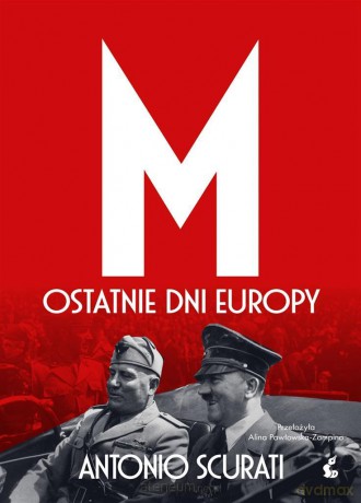 M. Ostatnie dni Europy - Antonio Scurati, Alina Pawłowska-Zampino [KSIĄŻKA]