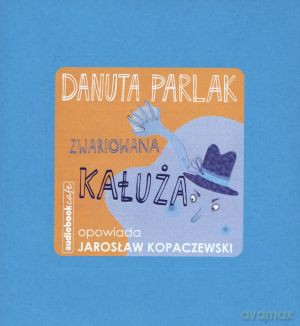 Zwariowana kałuża. Książka audio CD MP3 - Danuta Parlak [KSIĄŻKA]