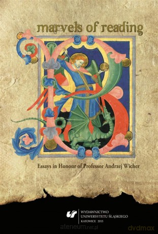 Marvels of Reading. Essays in Honour - Rafał Borysławski, Anna Czarnowus, Łukasz Neubauer [KSIĄŻKA]