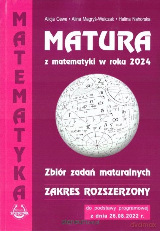 Matura z matematyki 2024 zbiór zadań zakres rozszerzony - Alicja Cewe, Alina Magryś-Walczak, Halina Nahorska [KSIĄŻKA]