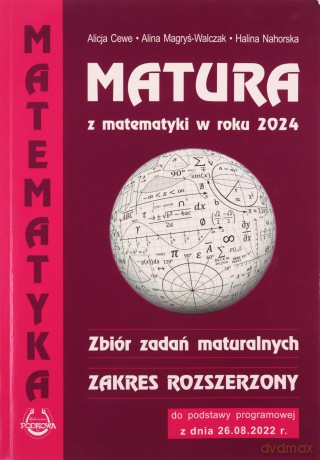 Matura z matematyki 2024 zbiór zadań zakres rozszerzony - Alicja Cewe, Alina Magryś-Walczak, Halina Nahorska [KSIĄŻKA]