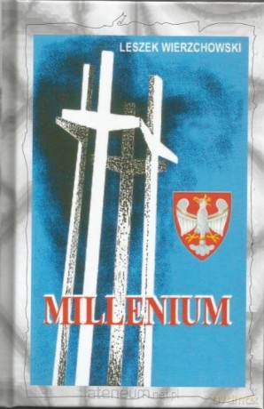 Milleniumn, czyli Narodziny Solidarności Narodu - Leszek Wierzchowski [KSIĄŻKA]