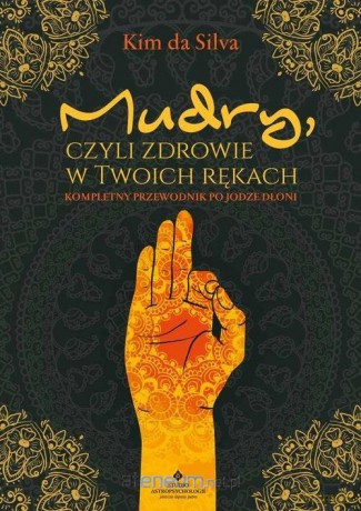 Mudry, czyli zdrowie w twoich rękach - Kim da Silva [KSIĄŻKA]