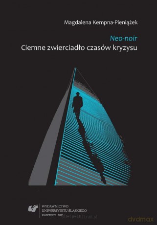 Neo-noir. Ciemne zwierciadło czasów kryzysu - Magdalena Kempna-Pieniążek [KSIĄŻKA]