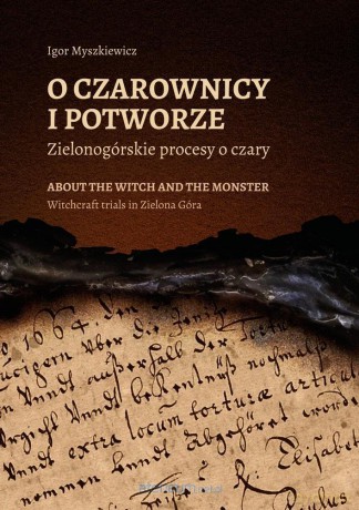 O czarownicy i potworze. Zielonogórskie procesy... - Igor Myszkiewicz [KSIĄŻKA]