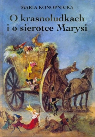 O krasnoludkach i o sierotce Marysi - Maria Konopnicka [KSIĄŻKA]