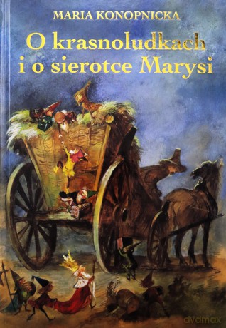 O krasnoludkach i o sierotce Marysi - Maria Konopnicka [KSIĄŻKA]