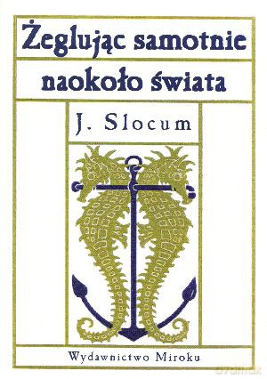 Żeglując samotnie naokoło świata - Joshua Slocum [KSIĄŻKA]