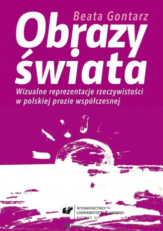 Obrazy świata. Wizualne reprezentacje... - Beata Gontarz [KSIĄŻKA]