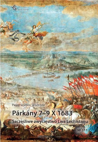 Parkany 79 X 1683. Szczęśliwe zwycięstwo Lwa - Paweł Szymon Skworoda [KSIĄŻKA]