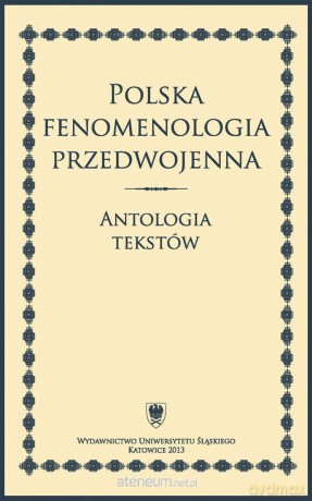 Polska fenomenologia przedwojenna. Antologia tekstów - Dariusz Bęben, Marta Ples-Bęben [KSIĄŻKA]