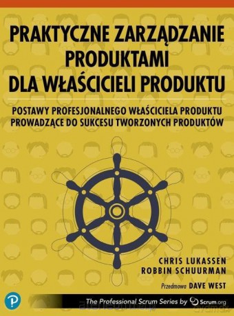 Praktyczne zarządzanie produktami - Chris Lukassen, Robbin Schuurman [KSIĄŻKA]