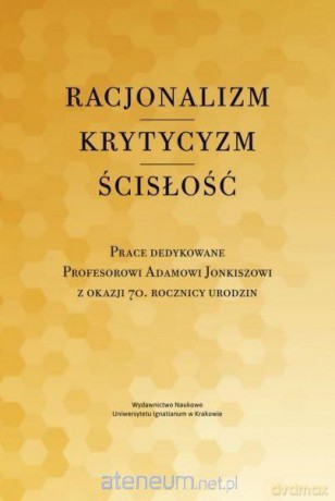 Racjonalizm - krytycyzm - ścisłość - Piotr Duchliński, Piotr S. Mazur, Jacek Poznański SJ [KSIĄŻKA]