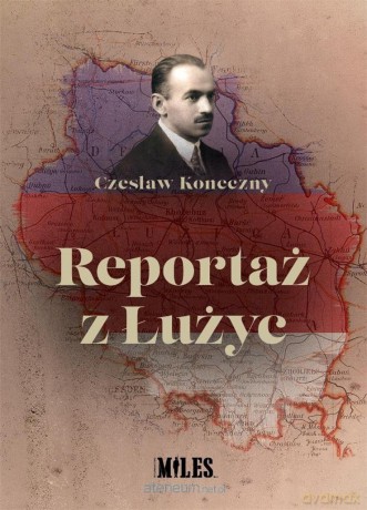Reportaż z Łużyc - Koneczny Czesław [KSIĄŻKA]