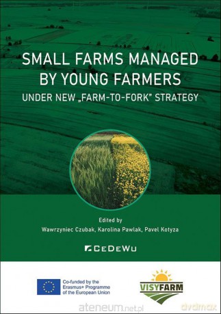 Small farms managed by young farmers under new - Wawrzyniec Czubak, Karolina Pawlak, Pavel Kotyza [KSIĄŻKA]