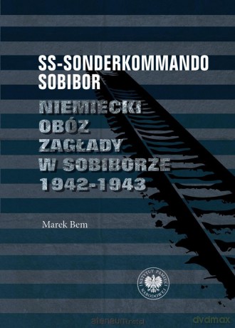 SS-Sonderkommando Sobibor - Marek Bem [KSIĄŻKA]
