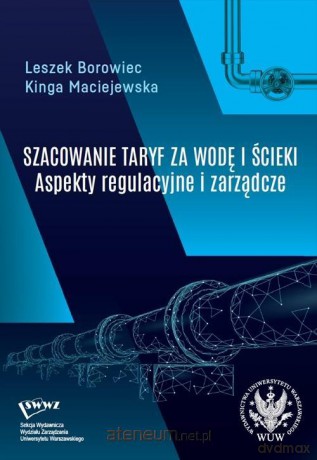 Szacowanie taryf za wodę i ścieki - Leszek Borowiec, Kinga Maciejewska [KSIĄŻKA]