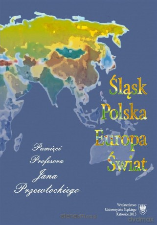 Śląsk - Polska - Europa - Świat - Kazimierz Miroszewski, Mieczysław Stolarczyk [KSIĄŻKA]