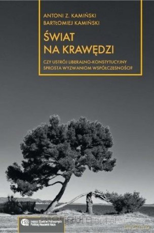 Świat na krawędzi: Czy ustrój liberalno.. - Antoni Z. Kamiński, Bartłomiej Kamiński [KSIĄŻKA]