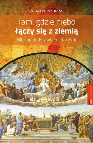 Tam, gdzie niebo łączy się z ziemią - Mariusz Rosik [KSIĄŻKA]