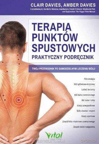 Terapia punktów spustowych praktyczny podręcznik - Clair Davies Amber Davies [KSIĄŻKA]