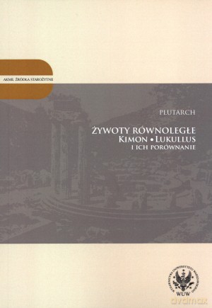 Żywoty równoległe. Kimon, Lukullus i ich porównanie - Plutarch [KSIĄŻKA]