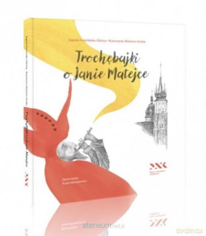 Trochębajki o Janie Matejce - Jagoda Gumińska-Oleksy, Katarzyna Maziarz-Górka [KSIĄŻKA]