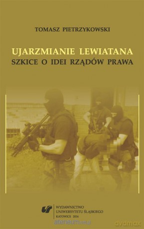 Ujarzmianie Lewiatana. Szkice o idei rządów prawa - Tomasz Pietrzykowski [KSIĄŻKA]