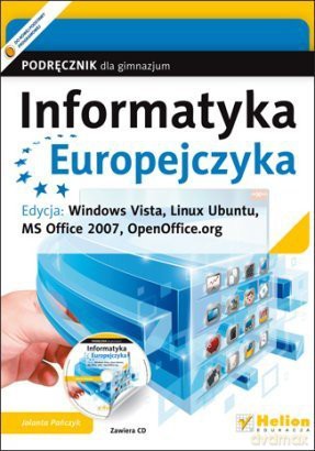 Informatyka Europejczyka. Podręcznik dla gimnazjum. Edycja: Windows Vista, Linux Ubuntu, MS Office 2007, OpenOffice.org (wydanie III) - Jolanta Pańczyk [KSIĄŻKA]+[CD]
