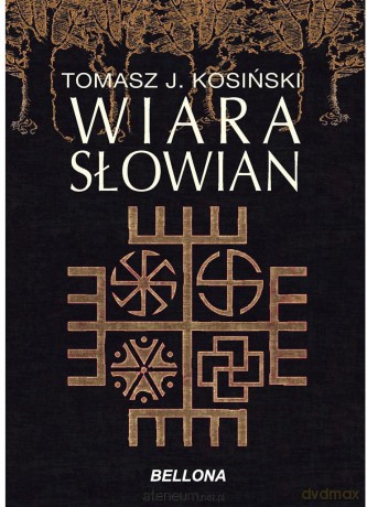 Wiara Słowian - Tomasz J. Kosiński [KSIĄŻKA]