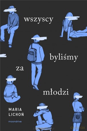 Wszyscy byliśmy za młodzi - Maria Lichoń [KSIĄŻKA]