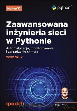 Zaawansowana inżynieria sieci w Pythonie - Eric Chou [KSIĄŻKA]