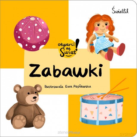 Zabawki. Otwarci na świat - Małgorzata Korbiel, Ewa Popławska [KSIĄŻKA]