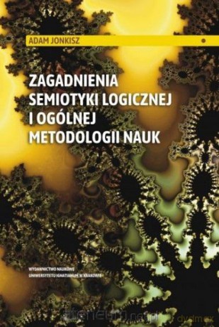 Zagadnienia semiotyki logicznej i ogólnej metodologii nauk - Adam Jonkisz [KSIĄŻKA]