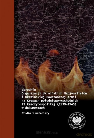 Zbrodnie Organizacji Ukraińskich Nacjonalistów - Tomasz Bereza [KSIĄŻKA]
