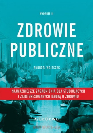 Zdrowie publiczne - najważniejsze zagadnienia - Andrzej Wojtczak [KSIĄŻKA]